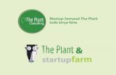 Meetup Semanal The Plant: Sua startup na mídia