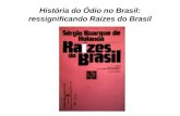 O ódio no Brasil: ressignificando raízes do Brasil