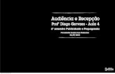Audiência e Recepção - Aula4 - Professor Diego Gervaes