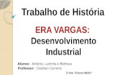 ERA VARGAS - Desenvolvimento Industrial
