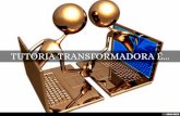 TUTORIA TRANSFORMADORA É...