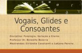 Apresentação 1 vogais, consoantes e glides