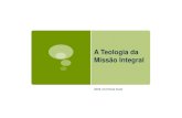A Teologia da Missão Integral - Ed René Kivitz - 2009