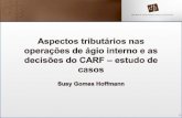 Susy Gomes Hoffmann Aspectos tributários nas operações de ágio interno e as decisões do CARF