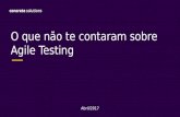DevOps Summit Brasil - O que não te contaram sobre Agile Testing