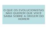 A origem do homem e o evolucionismo