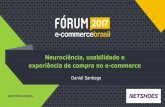 Forum 2017 - Daniel Santiago - Neurociência, usabilidade e experiência de compra no e-commerce