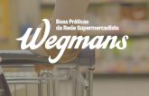 Boas Práticas da Rede Supermercadista Wegmans