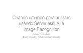 InterCon 2017 - Criando um robô para autistas usando Serverless, AI e Image Recognition - Gabriel Couto