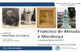 Francisco de Almada e Mendonça - as personalidades do Porto- os Simbolos do município -  Artur Filipe dos Santos - História do Porto