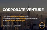 Corporate Venture: como as grandes empresas estão colaborando com as startups para aumentar sua capacidade de inovação