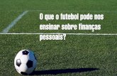 O que o futebol pode nos ensinar sobre finanças pessoais?