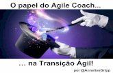 O papel do Agile Coach na transição ágil