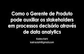 Como o Gerente de Produto pode auxiliar os stakeholders em processos decisórios através de data analytics