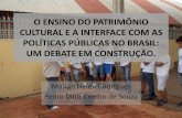 O ENSINO DO PATRIMÔNIO CULTURAL E A INTERFACE COM AS POLÍTICAS PÚBLICAS NO BRASIL: UM DEBATE EM CONSTRUÇÃO.