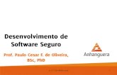 Desenvolvimento de Software Seguro - Blog do Prof. PC · PDF file22/02/14 4 ! Necessidade de Sistemas Seguros. ! Princípios de Segurança a Serem Seguidos. ! Modelagem das Ameaças.