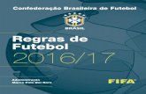 Regras de Futebol 2016/17 - cdn.cbf.com.brcdn.cbf.com.br/content/201612/20161220181822_0.pdf · livro de Regras de Futebol 2016/2017 pela CBF, a fim de que todos os envolvidos com