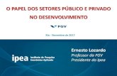 O PAPEL DOS SETORES PÚBLICO E PRIVADO NO …epge.fgv.br/conferencias/papel-e-tamanho-do-estado-brasileiro-2017/... · Infraestrutura e Desenvolvimento Em tese, é mais rápido a