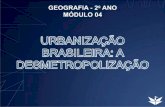 URBANIZAÇÃO BRASILEIRA: A DESMETROPOLIZAÇÃOirium.com.br/slides/2ano/GEO/SLIDES EM2 GEO 04.pdf · Sobre a urbanização brasileira podemos afirmar que: I) Graças a sua grande