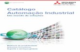 Catálogo Automação Industrial - mitsubishielectric.com.brmitsubishielectric.com.br/download/catalogs/CatalogoGeral_MEB-IA.pdf · Um relacionamento de trabalho aberto entre fornecedor