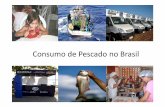 Consumo de Pescado no Brasil - · PDF fileconsumo de pescado no Brasil • Crescimento da renda da população brasileira • Valorização da moeda brasileira • Politicas Publicas: