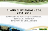 PLANO PLURIANUAL - PPA 2012 - 2015 - mma.gov.br · PDF filePLANO MAIS BRASIL – 2012/2015 Os programas previstos no Plano estão em consonância com os seguintes macrodesafios: 1.