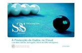 A Protecção de Dados na Cloud - cdlisboa.orgcdlisboa.org/2014/docs/ProteccaoDadosPessoais/Luis_Neto_Galvao.pdf · 5/2012, sobre Cloud Computing ... a medidas de segurança técnica