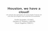 Houston, we have a cloud! - INSTITUTO DE COMPUTAÇÃOrocha/teaching/2011s2/mo447/aulas/seminarios/... · “Cloud Computing, computação em nuvem, é uma ... Um estudo sobre os benefícios