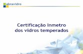 Certificação Inmetro dos vidros temperados - amvid.com.br ão-do... · PDF fileNBR 14698 – Vidro temperado - e alguns pontos da norma ABNT NBR ISO 9001 - Sistemas de gestão da
