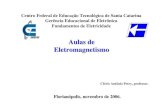 Aulas de Eletromagnetismo - professorpetry.com.brprofessorpetry.com.br/.../Aula_Eletromagnetismo.pdf · Centro Federal de Educação Tecnológica de Santa Catarina Gerência Educacional