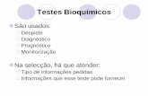 Testes Bioquímicos -  · PDF file•Ocasionalmente, os testes bioquímicos são utilizados ... Preparar a mesa de colheita Seleccionar a veia a puncionar Flexura do braço Pulso