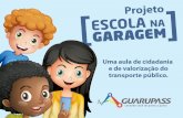 “Escola na Garagem” é uma iniciativa da Guarupass, em ...leis.guarulhos.sp.gov.br/sites/default/files/secretarias/educacao... · As crianças conhecem o lava-rápido da garagem,