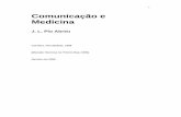 Comunicação e Medicina - Helena G. Martins · PDF file2 Introdução Do mesmo modo que o Século XX foi a era da tecnologia, tudo leva a crer que o Século XXI seja a era da comunicação.