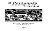 Elton Magalhães -   · PDF fileElton Magalhães (Organizador) O Português na língua do Cordel 1a Edição Dezembro/2015 Ilhéus - Itabuna