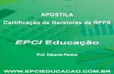 EPCI Educaçãoepcieducacao.com.br/wp-content/uploads/2014/09/CGRPPS.pdf · APOSTILA Certiﬁcação de Gerstores de RPPS EPCI Educação ... ANBIMA série 10 e 20 – CPA-10 e CPA-20,