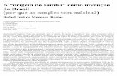 A “origem do samba” como invenção do Brasil - · PDF filealguns da “alienação” americana da música brasileira (Tinhorão, 1969) e de acordo com outros de sua “modernidade