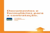 Documentos e formulários para a contratação. · PDF fileComo preencher os formulários e reunir a documentação ... Declaração de Firma Mercantil Individual - Cópia simples.