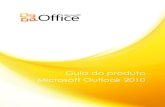 Guia do produto Microsoft Outlook · PDF fileemail padrão. ®O Outlook Mobile 2010 será lançado em Windows phones (Windows Mobile 6.5 ou superior) junto com o lançamento geral