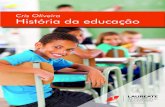 Cris Oliveira História da educação - · PDF file06 Laureate International Universities História da educação Figura 1 – O processo inicial da educação no Brasil tinha não