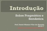 Sobre Pragmática e Semântica - Daniel Mazzaro · PDF file(são tentativas de descrever os fundamentos, as condições, as leis, a estrutura básica, as causas ou ... ESCANDELL, M.