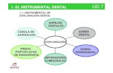 1.1. INSTRUMENTAL DE EXPLORACIÓN DENTAL · PDF fileinstrumental para anestesia 1. el instrumental dental spray o pulverizador jeringas ... instrumental para cirugÍa bucal. 1. el