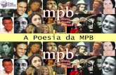 A Poesia da MPB - rogerliteratura.com.brrogerliteratura.com.br/aulas/MPBdaBossaaosanos80.pdf · os versos acima pertencem a uma das primeiras canções da Bossa Nova no Brasil e ...