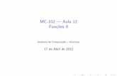 MC-102 --- Aula 12 Funções II - lrc.ic.unicamp.brgeraldoms/mc102/slides/mc102-aula12.pdf · Roteiro 1 Escopo de Vari aveis: vari aveis locais e globais 2 Vetores em fun˘c~oes 3