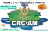 PALESTRA: O ICMS NO ESTADO DO AMAZONAS - CRC-AMcrcam.org.br/docs/palestraICMS.pdf · REGULAMENTO DO ICMS – Imposto sobre Operações Relativa à Circulação de Mercadorias e sobre
