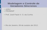 Modelagem e Controle de Geradores Síncronos - UERJjpaulo/Controle-Maquinas-Eletricas/Modelagem... · Geradores Síncronos Os mais usados na geração de energia elétrica Usualmente
