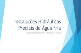 Instalações Hidráulicas Prediais de Água Fria · PDF fileNBR 5626 – Instalação