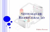SISTEMAS DE REFRIGERAÇÃO · PDF fileSISTEMA DE REFRIGERAÇÃO POR COMPRESSÃO Pode-se entender a lógica de funcionamento dos principais sistemas de refrigeração atuais estudando