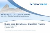 Curso para Jornalistas: Questões Fiscais - FGV/EPGEepge.fgv.br/cursos/modulos-de-economia-2017/files/questoes-fiscais.pdf · Conceitos Fiscais: Objetivos da Política Fiscal. “Oobjetivo