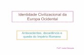 Identidade Civilizacional da Europa Ocidentalsrec.azores.gov.pt/dre/sd/115152010600/nova/dcsh/10/O INÍCIO DA... · Identidade Civilizacional da Europa Ocidental Antecedentes, decadência