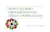 NOVO ACORDO ORTOGRÁFICO DA LÍNGUA PORTUGUESA ACORDO... · Unificar a ortografia da Língua Portuguesa, único idioma do Ocidente que até então possuía duas grafias oficiais –